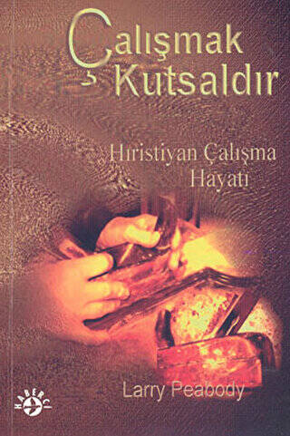 Çalışmak Kutsaldır Hıristiyan Çalışma Hayatı - 1