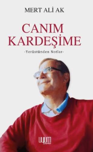 Canım Kardeşime; Yerüstünden Notlar - 1