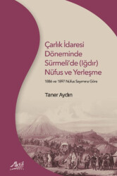 Çarlık İdaresi Döneminde Sürmeli’de Iğdır Nüfus ve Yerleşme - 1