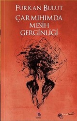 Çarmıhımda Mesih Gerginliği - 1