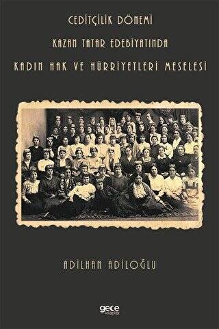 Ceditçilik Dönemi Kazan Tatar Edebiyatında Kadın Hak Ve Hürriyetleri Meselesi - 1