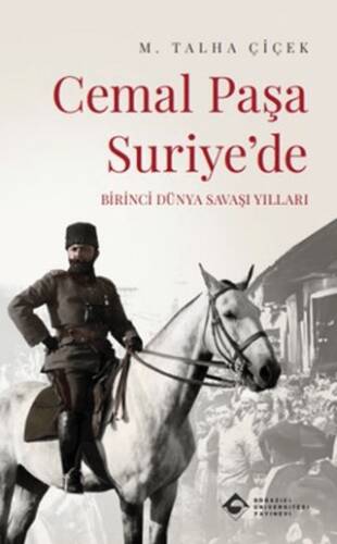 Cemal Paşa Suriye’de: Birinci Dünya Savaşı Yılları - 1