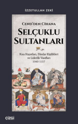 Cend’den Cihana Selçuklu Sultanları - 1