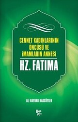 Cennet Kadınlarının Öncüsü ve İmamların Annesi Hz. Fatma - 1