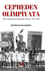 Cepheden Olimpiyata Paris Olimpiyat Oyunlarında Türkiye 1924-2024 - 1