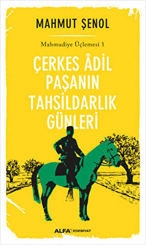 Çerkes Adil Paşanın Tahsildarlık Günleri - 1