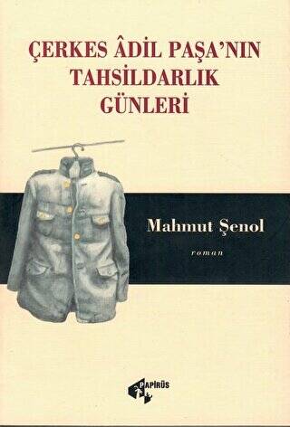 Çerkes Adil Paşa’nın Tahsildarlık Günleri - 1