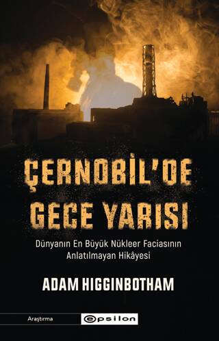 Çernobil`de Gece Yarısı: Dünyanın En Büyük Nükleer Faciasının Anlatılmayan Hikayesi - 1