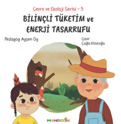 Çevre ve Ekoloji Serisi 5 - Bilinçli Tüketim ve Enerji Tasarrufu - 1