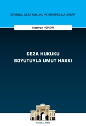 Ceza Hukuku Boyutuyla Umut Hakkı İstanbul Ceza Hukuku ve Kriminoloji Arşivi Yayın No: 68 - 1