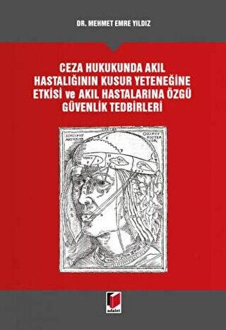 Ceza Hukukunda Akıl Hastalığının Kusur Yeteneğine Etkisi ve Akıl Hastalarına Özgü Güvenlik Tedbirleri - 1