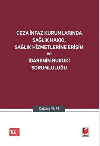 Ceza İnfaz Kurumlarında Sağlık Hakkı, Sağlık Hizmetlerine Erişim ve İdarenin Hukuki Sorumluluğu - 1