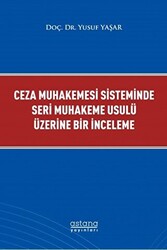 Ceza Muhakemesi Sisteminde Seri Muhakeme Usulü Üzerine Bir İnceleme - 1