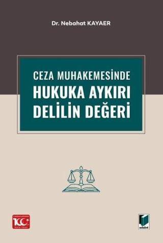 Ceza Muhakemesinde Hukuka Aykırı Delilin Değeri - 1