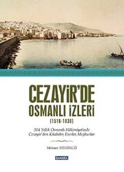 Cezayir’de Osmanlı İzleri 1616-1830 - 1