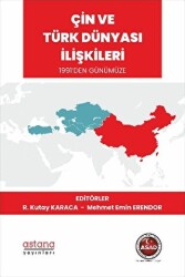 Çin ve Türk Dünyası İlişkileri 1991’den Günümüze - 1