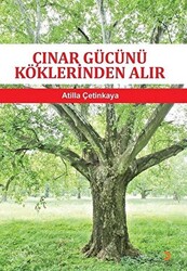 Çınar Gücünü Köklerinden Alır - 1