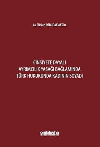 Cinsiyete Dayalı Ayrımcılık Yasağı Bağlamında Türk Hukukunda Kadının Soyadı - 1