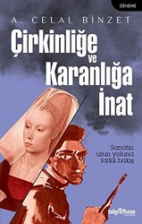 Çirkinliğe ve Karanlığa İnat - 1