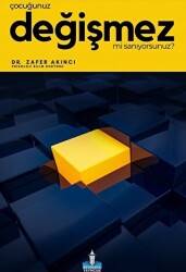 Çocuğunuz Değişmez mi Sanıyorsunuz? - 1