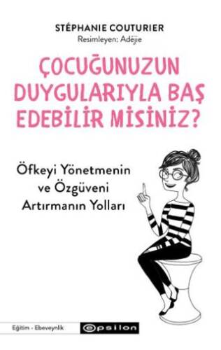 Çocuğunuzun Duygularıyla Baş Edebilir Misiniz? - 1