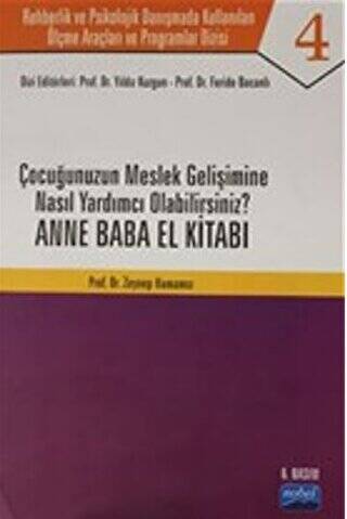 Çocuğunuzun Meslek Gelişimine Nasıl Yardımcı Olabilirsiniz ? Anne Baba El Kitabı - Rehberlik ve Psikolojik Danışmada Kullanılan Ölçme Araçları ve Programlar Dizisi - 1