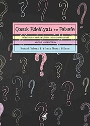 Çocuk Edebiyatı Ve Felsefe Öğretmen Ve Veliler İçin P4C Uygulama Örnekleri - 1