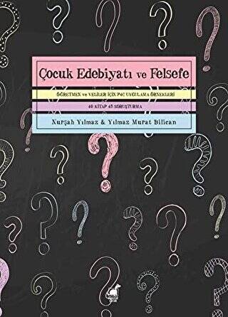 Çocuk Edebiyatı Ve Felsefe Öğretmen Ve Veliler İçin P4C Uygulama Örnekleri - 1