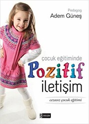 Çocuk Eğitiminde Pozitif İletişim - 1