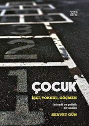 Çocuk: İşçi,Yoksul,Göçmen - 1