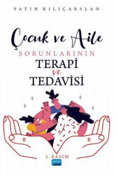 Çocuk ve Aile Sorunlarının Terapi ve Tedavisi - 1