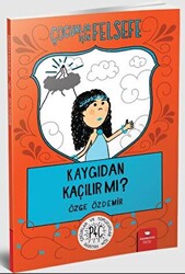 Çocuklar İçin Felsefe: Kaygıdan Kaçılır Mı? - 1