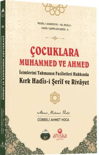 Çocuklara Muhammed ve Ahmed İsimlerini Takmanın Fazîletleri - 1