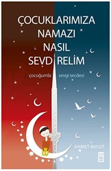 Çocuklarımıza Namazı Nasıl Sevdirelim? - 1