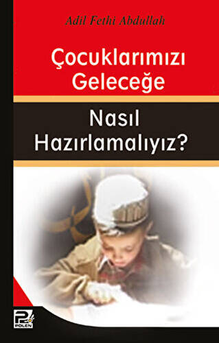 Çocuklarımızı Geleceğe Nasıl Hazırlamalıyız? - 1