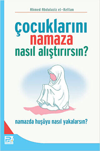 Çocuklarını Namaza Nasıl Alıştırırsın? - 1