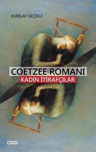 Coetzee Romanı - Kadın İtirafcılar - 1