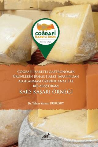 Coğrafi İşaretli Gastronomik Ürünlerin Bölge Halkı Tarafından Algılanması Üzerine Analitik Bir Araştırma Kars Kaşarı Örneği - 1