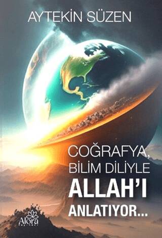 Coğrafya, Bilim Diliyle Allah`ı Anlatıyor - 1