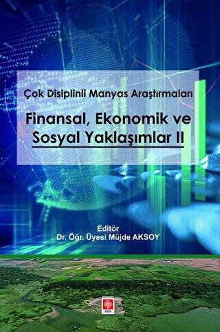 Çok Disiplinli Manyas Araştırmaları Finansal Ekonomik ve Sosyal Yaklaşımlar - 1