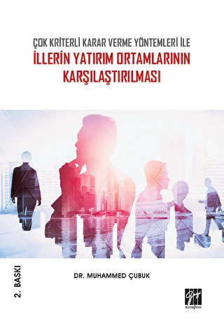 Çok Kriterli Karar Verme Yöntemleri İle İllerin Yatırım Ortamlarının Karşılaştırılması - 1