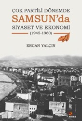 Çok Partili Dönemde Samsun’da Siyaset ve Ekonomi 1945-1960 - 1