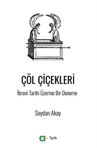 Çöl Çiçekleri - İbrani Tarihi Üzerine Bir Deneme - 1