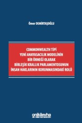 Commonwealth Tipi Yeni Anayasacılık Modelinin Bir Örneği Olarak Birleşik Krallık Parlamentosunun İnsan Haklarının Korunmasındaki Rolü - 1