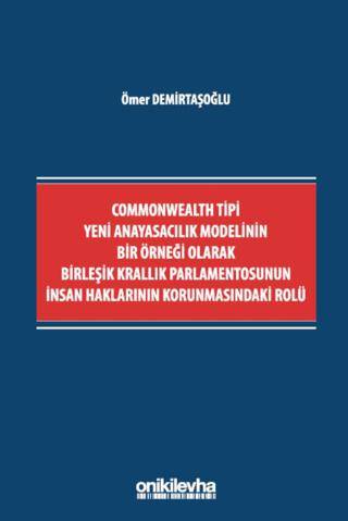 Commonwealth Tipi Yeni Anayasacılık Modelinin Bir Örneği Olarak Birleşik Krallık Parlamentosunun İnsan Haklarının Korunmasındaki Rolü - 1