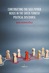 Constructing the Self - Other Nexus in the Greek - Turkish Politıcal Discourse - 1