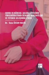 COVİD-19 Küresel Salgın Sürecinde Yükseköğretimin Öğrenci Beklentileri ve Yetenek Gelişimine Etkisi - 1