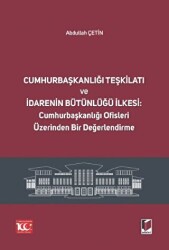 Cumhurbaşkanlığı Teşkilatı ve İdarenin Bütünlüğü İlkesi: Cumhurbaşkanlığı Ofisleri Üzerinden Bir Değerlendirme - 1