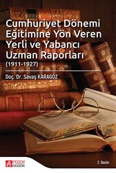 Cumhuriyet Dönemi Eğitimine Yön Veren Yerli ve Yabancı Uzman Raporları 1911-1927 - 1