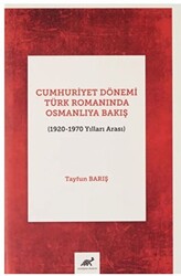 Cumhuriyet Dönemi Türk Romanında Osmanlıya Bakış 1920-1970 Yılları Arası - 1